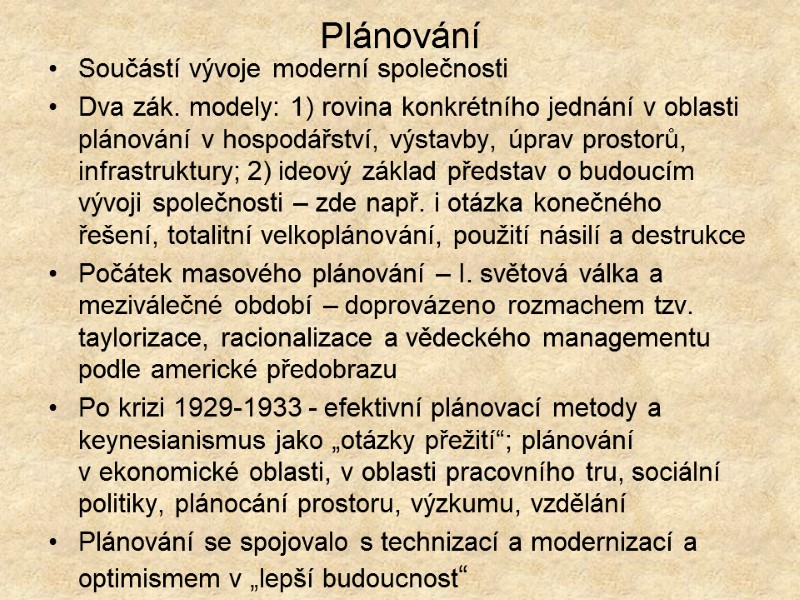 Plánování Součástí vývoje moderní společnosti Dva zák. modely: 1) rovina konkrétního jednání v oblasti